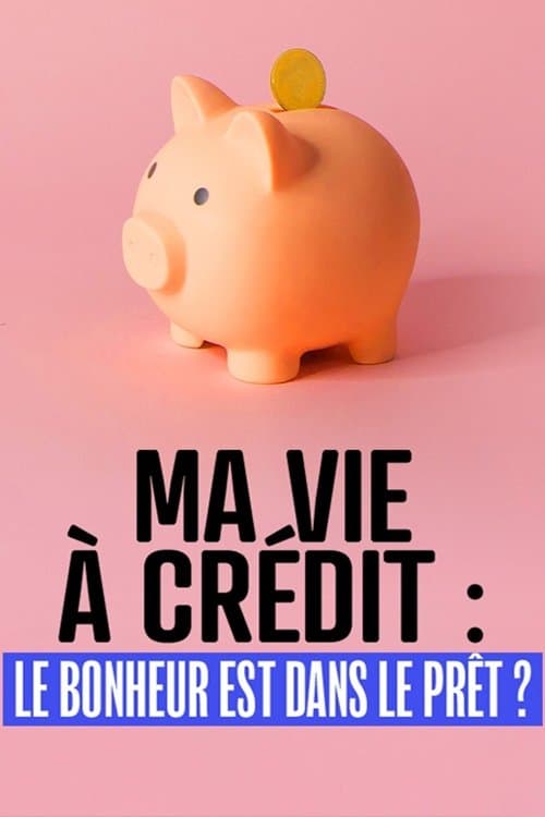 Ma vie à crédit : le bonheur est dans le prêt ?