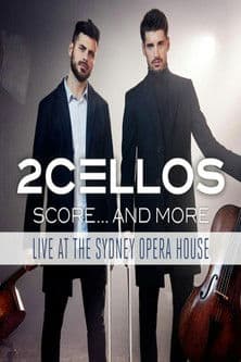 2Cellos ‎- Score... And More - Live At The Sydney Opera House poster
