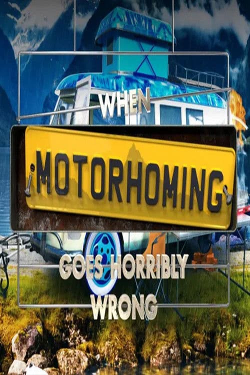 When Motorhoming Goes Horribly Wrong poster