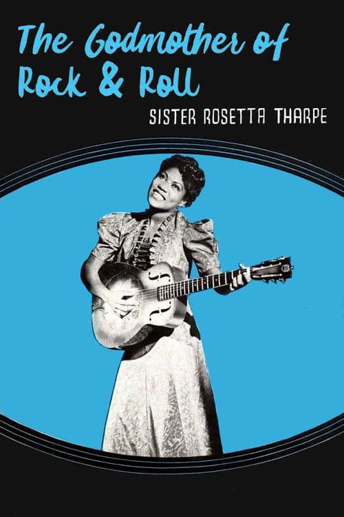 Sister Rosetta Tharpe: The Godmother of Rock & Roll poster
