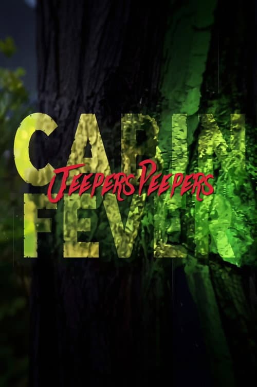 Cabin Fever Jeepers Peepers poster