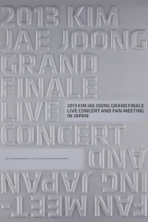 2013 KIM JAE JOONG GRAND FINALE LIVE CONCERT AND FAN MEETING IN JAPAN poster