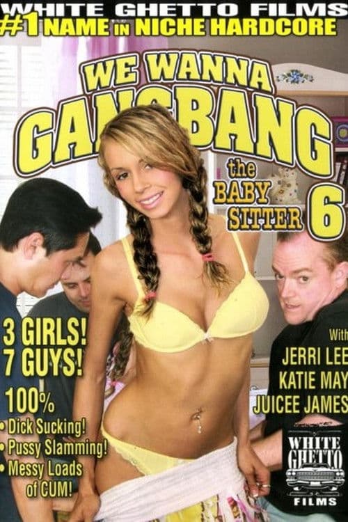 We Wanna Gangbang The Baby Sitter 6 poster
