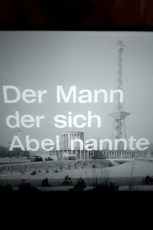 Der Mann, der sich Abel nannte poster
