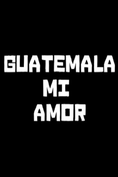 Guatemala mi amor poster