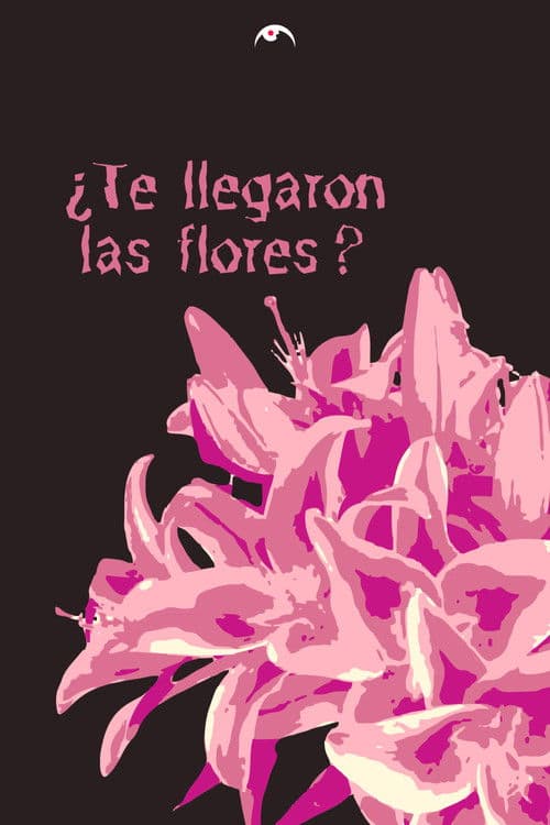 Did you get the flowers? poster