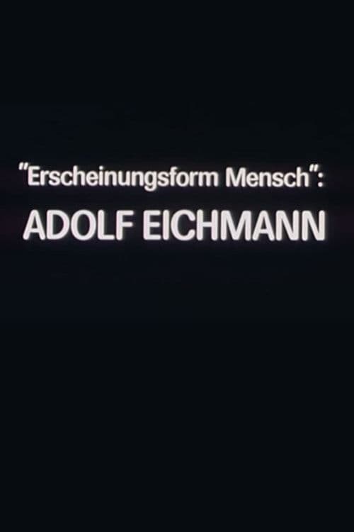 "Erscheinungsform Mensch": Adolf Eichmann poster