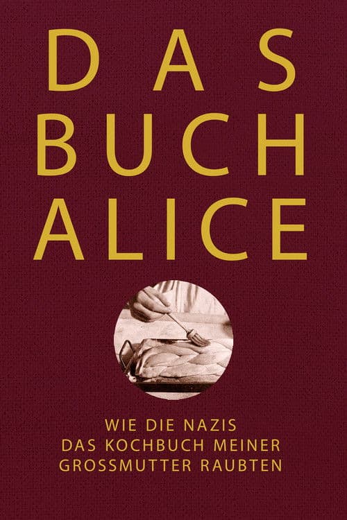 Alices Buch: Wie die Nazis das Kochbuch meiner Großmutter raubten poster