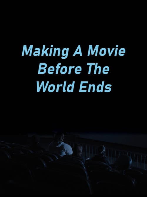 Making A Movie Before The World Ends poster