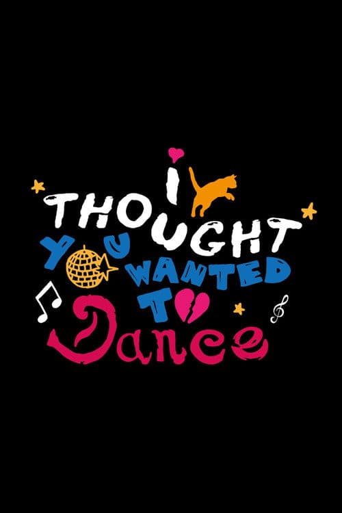 I Thought You Wanted To Dance poster