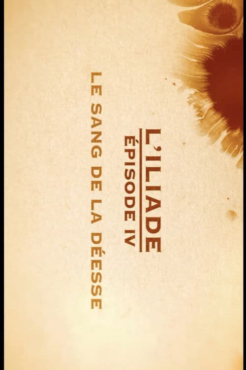 Le sang de la déesse - L'Iliade Épisode 4 - Les grands mythes poster