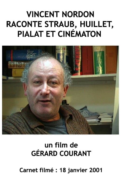 Vincent Nordon raconte Straub, Huillet, Pialat et Cinématon poster