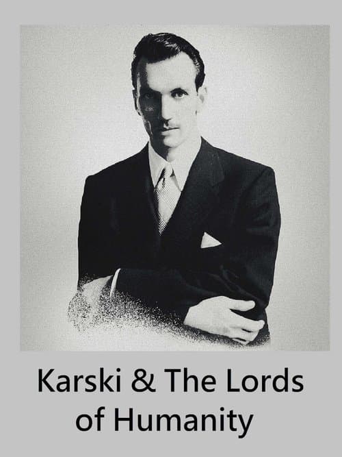 Karski & The Lords of Humanity