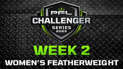 PFL 2023 Challenger Series: Week 2/Women's Featherweights - Leve vs. Tsendayush poster