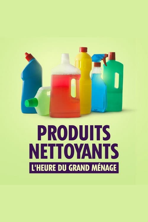 Produits nettoyants : l'heure du grand ménage poster