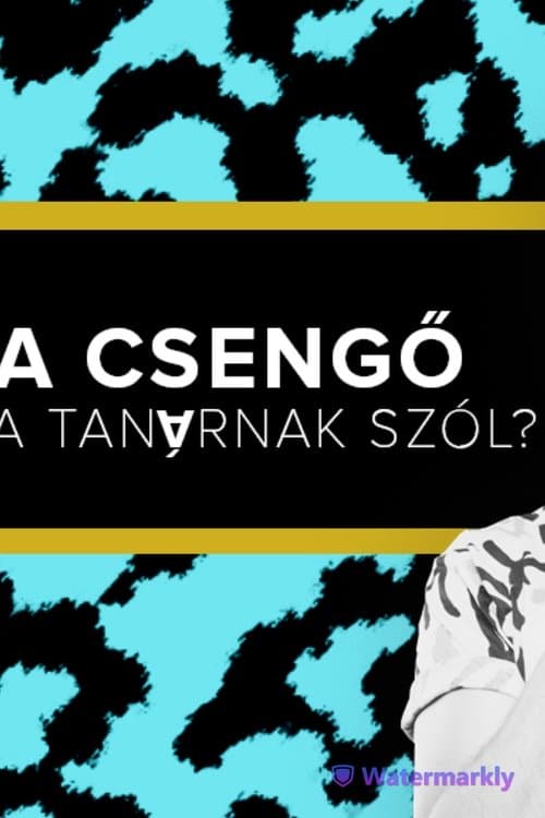 A csengő a tanárnak szól? - Fülöp Viktor, Hajdú Balázs, Litkai Gergely, Szabó Balázs Máté poster