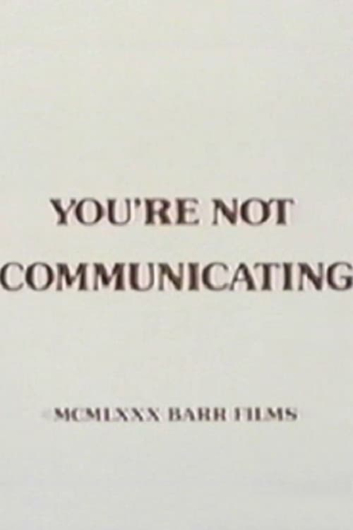 You're Not Communicating