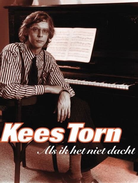Kees Torn: Als Ik het Niet Dacht poster