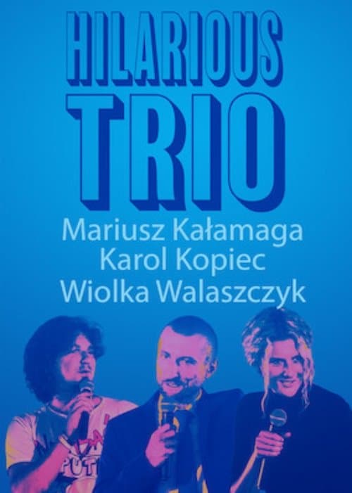Mariusz Kałamaga, Karol Kopiec, Wiolka Walaszczyk, Hilarious Trio poster