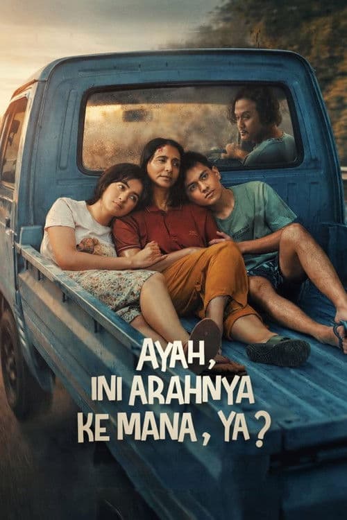 Ayah, Ini Arahnya Ke Mana, Ya? poster