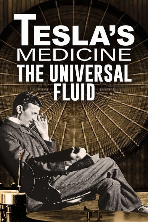 Tesla's Medicine - The Universal Fluid poster