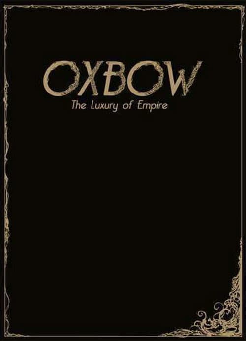 Oxbow: The Luxury Of Empire poster