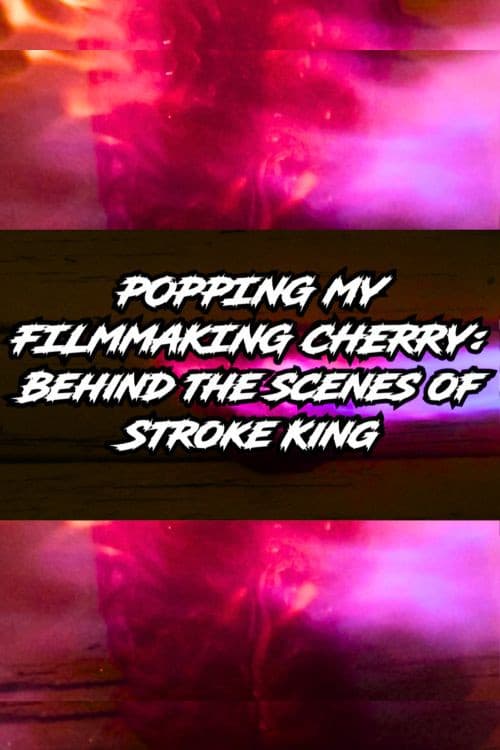 Popping My Filmmaking Cherry: Behind the Scenes of Stroke King poster