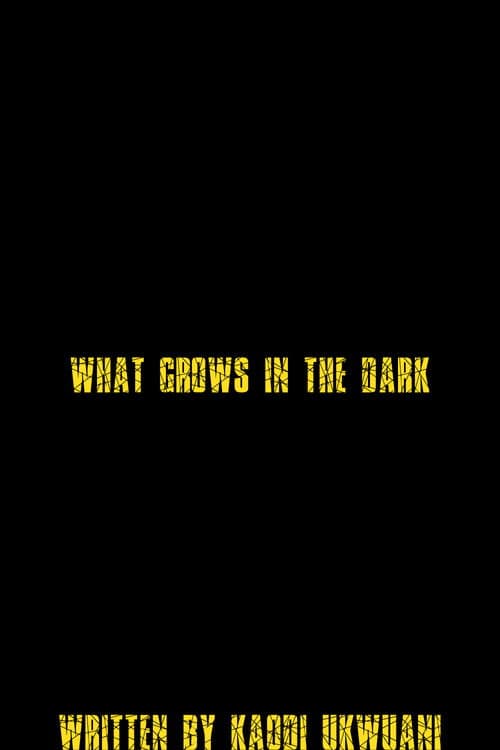 WHAT GROWS IN THE DARK poster