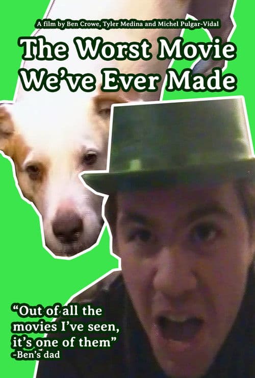 The Worst Movie We've Ever Made poster