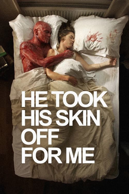 He Took His Skin Off for Me poster
