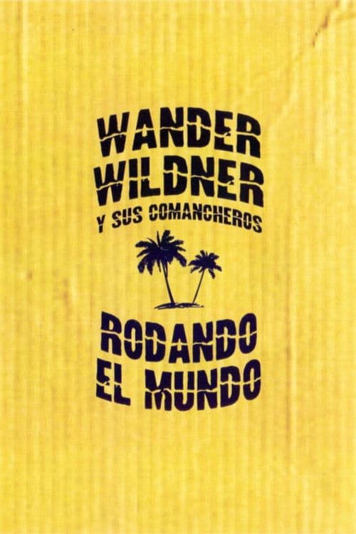 Wander Wildner y sus Comancheros: Rodando el mundo poster