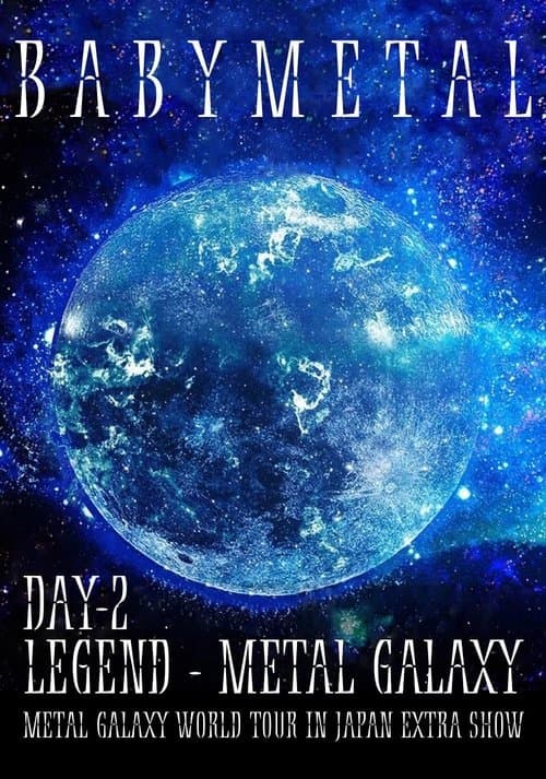BABYMETAL LEGEND - METAL GALAXY - METAL GALAXY WORLD TOUR IN JAPAN EXTRA SHOW - DAY 2 poster