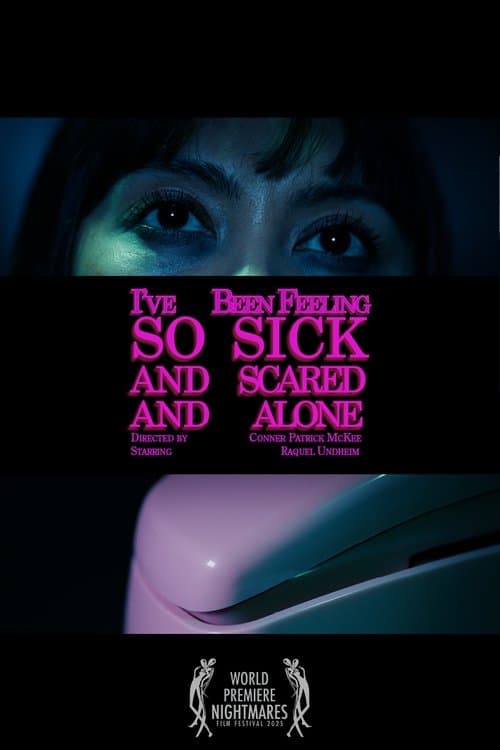 I've Been Feeling So Sick And Scared And Alone poster