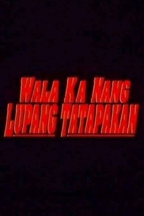 Wala Ka Nang Lupang Tatapakan poster