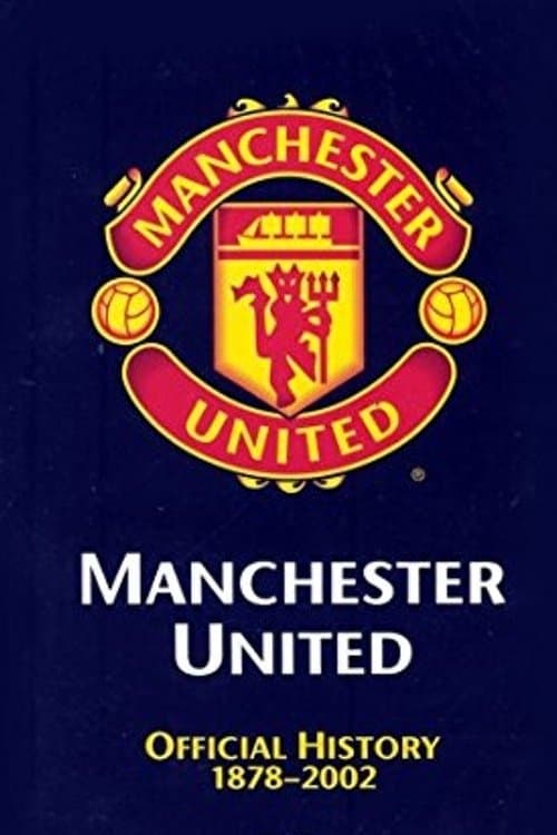 Manchester United: The Official History 1878-2002 poster
