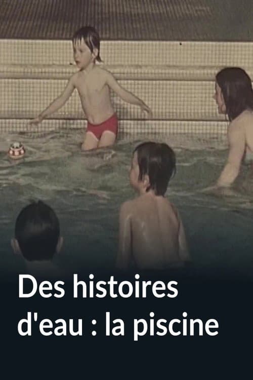 Des histoires d'eau : la piscine poster