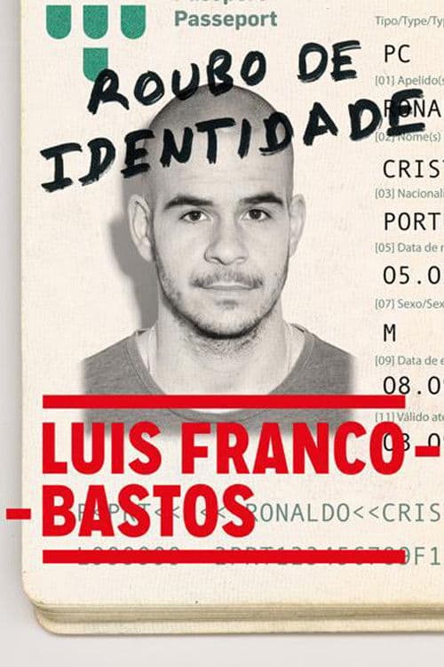 Luís Franco-Bastos: Roubo de Identidade poster