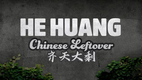 He Huang: Chinese Leftover poster
