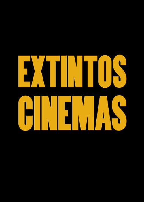 Extintos Cinemas poster