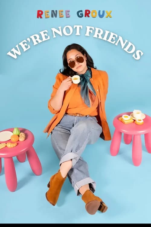 Renee Groux: "We're Not Friends" poster