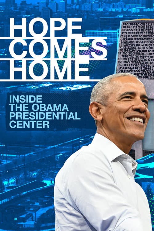 Hope Comes Home: Inside the Obama Presidential Center poster
