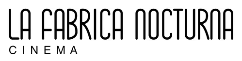 La Fabrica Nocturna Cinéma