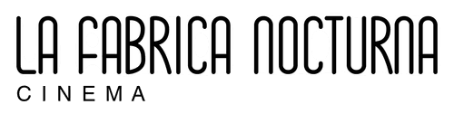 La Fabrica Nocturna Cinéma