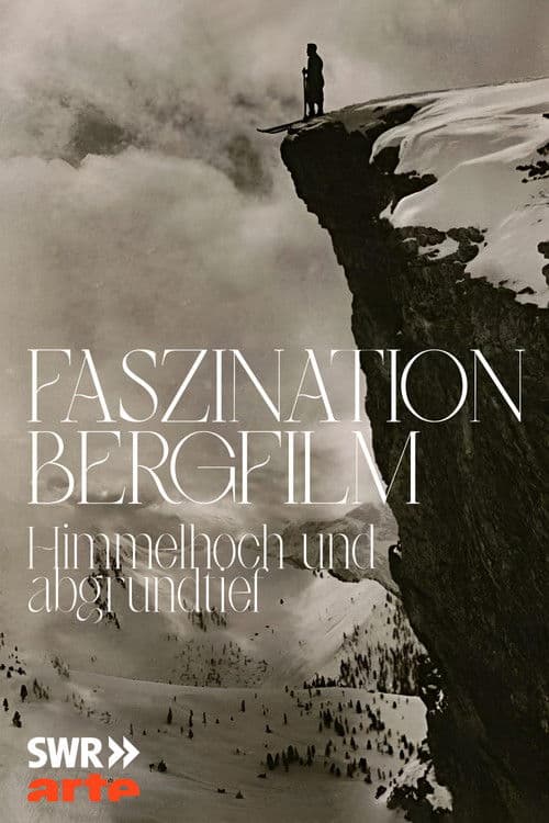 Faszination Bergfilm - Himmelhoch und Abgrundtief poster