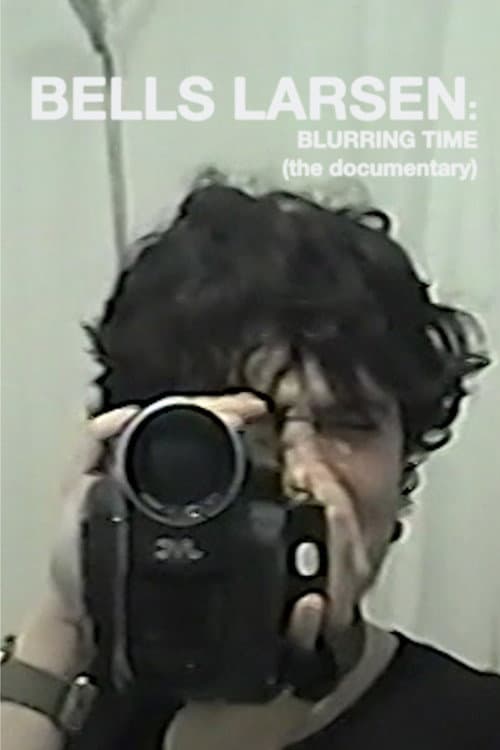 Bells Larsen: Blurring Time (the documentary) poster