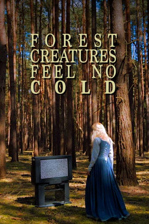 Forest Creatures Feel No Cold poster
