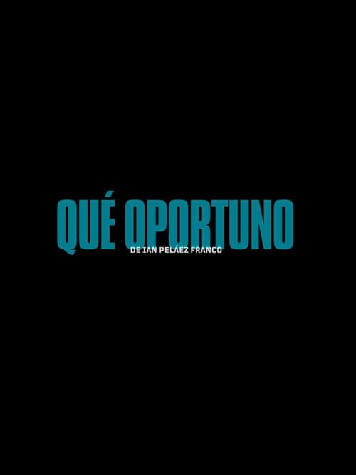 Qué Oportuno poster