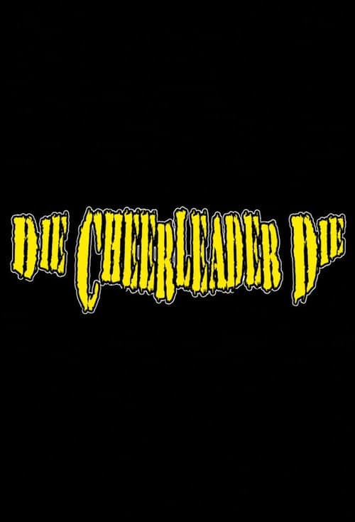 Die, Cheerleader, Die poster