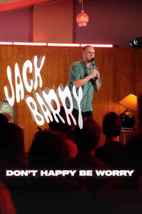 Jack Barry: Don't Happy Be Worry poster