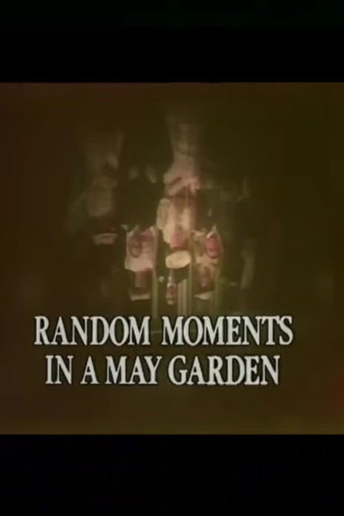 Random Moments in a May Garden poster